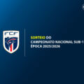 FCF realiza sorteio do Campeonato Nacional Sub-17 2025/2026